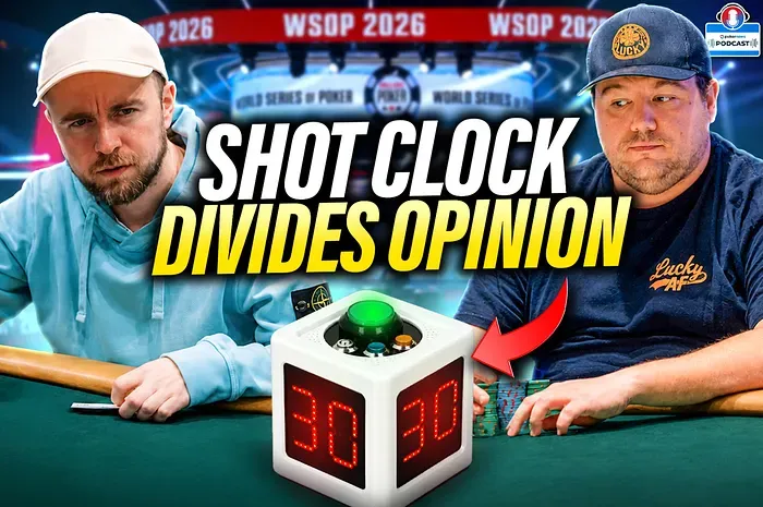Việc thêm đồng hồ bấm giờ vào WSOP Main Event có bất công với người chơi không? | PokerNews Podcast #990